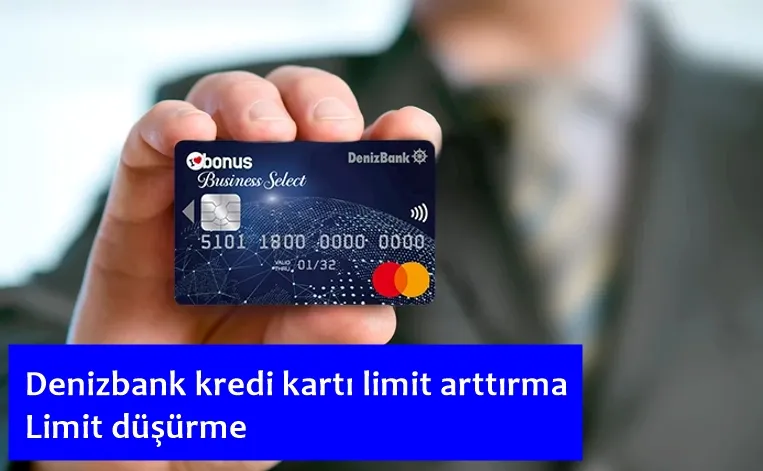Denizbank Kredi Kartı Limit Arttırma veya Düşürme