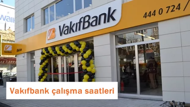 Vakıfbank Çalışma Saatleri - Nisan 2021