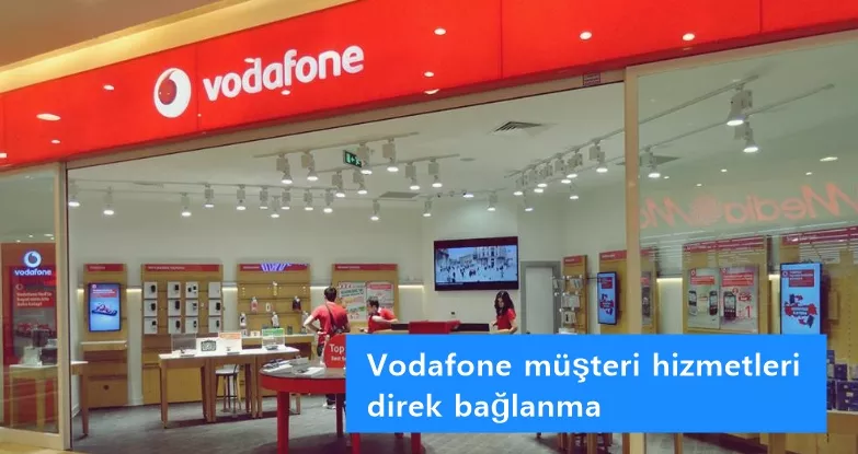Vodafone Müşteri Hizmetleri Direk Bağlanma 2022