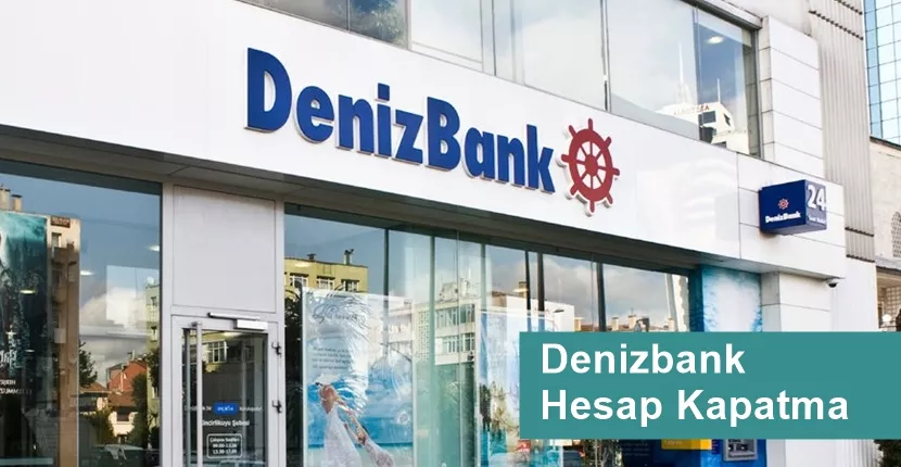 Denizbank Hesap Kapatma
