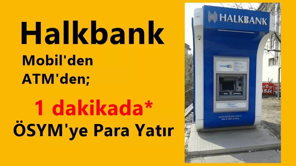Halkbank ÖSYM Para Yatırma 2024 (ATM ve Halkbank Mobil'den)