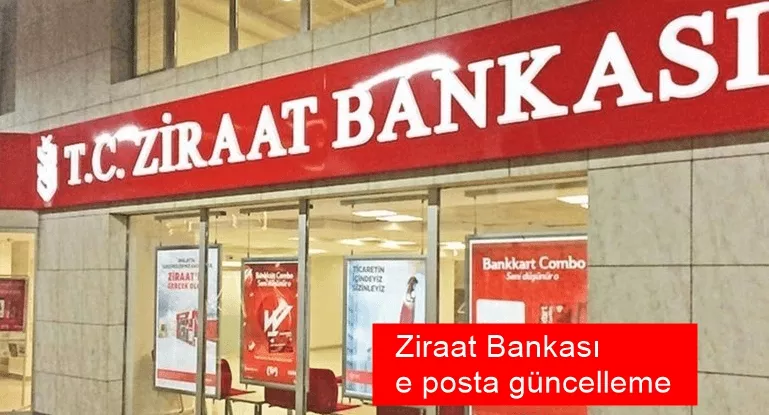 Ziraat Bankası E Posta Değiştirme, Güncelleme ve Ekleme