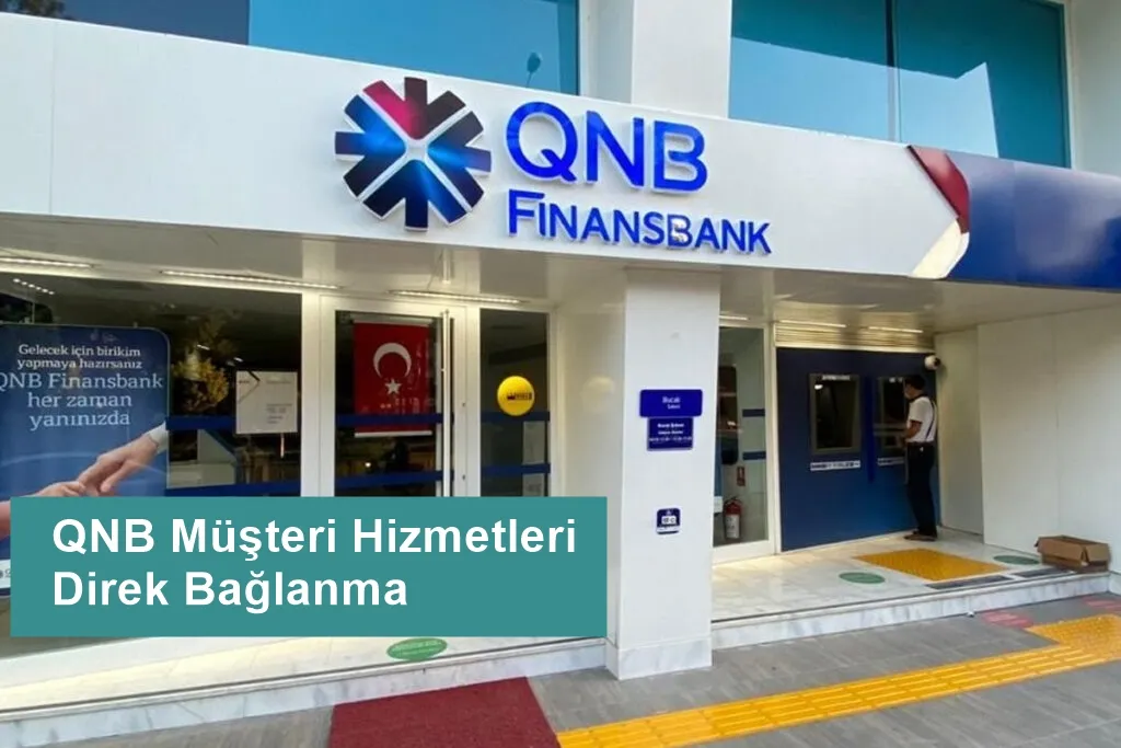 QNB Müşteri Hizmetleri Direk Bağlanma 2026