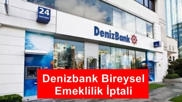 Denizbank Bireysel Emeklilik İptali (Metlife)