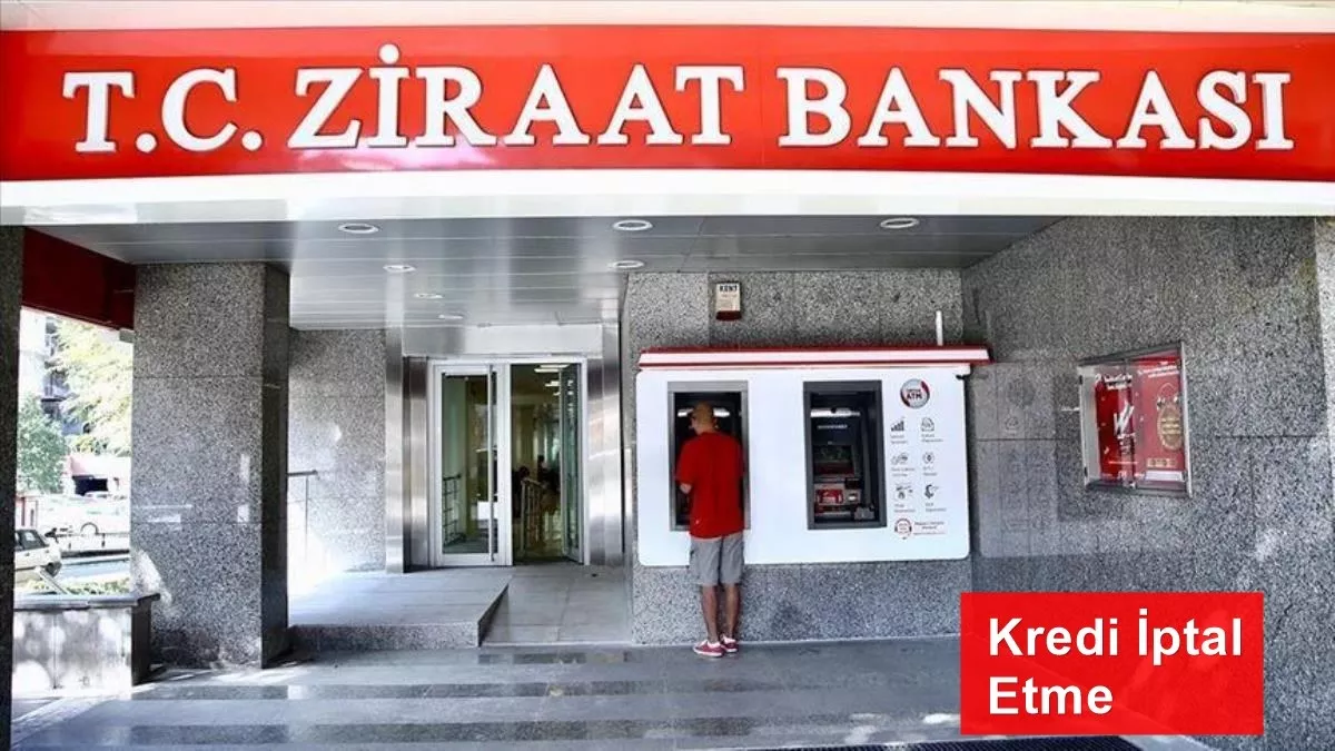 Ziraat Bankası Kredi Başvurusu İptal Etme