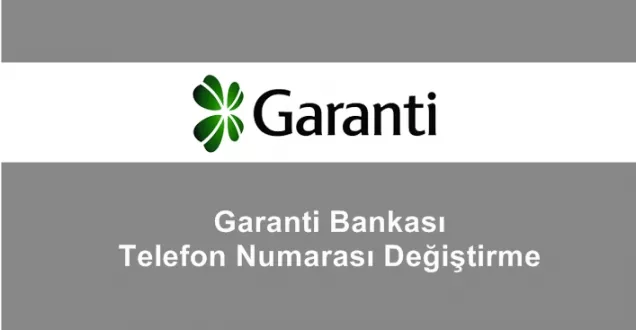 Garanti Bankası Telefon Numarası Değişikliği
